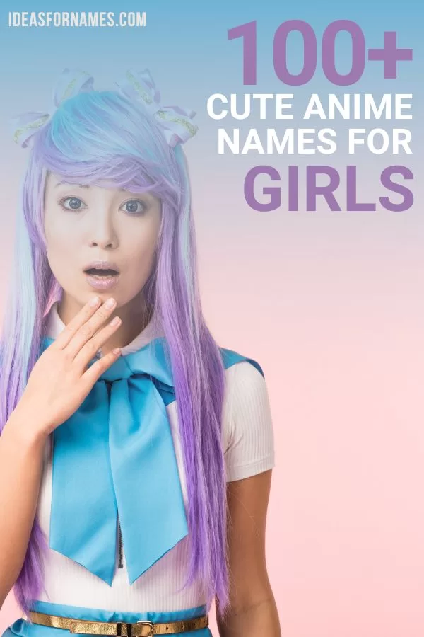 Cute Anime Names for Girls - Female Anime Name Ideas